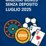migliori-bonus-senza-deposito-luglio-2025